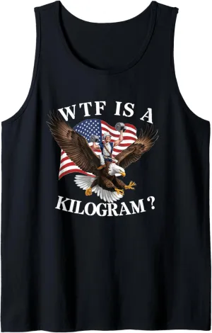 WTF is a Kilogram?! - 4th of July Funny Gym Workout Tank Top
